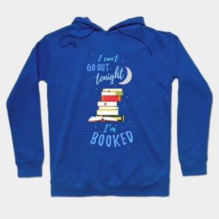 I Can't Go Out Tonight — I'm Booked Hoodie
